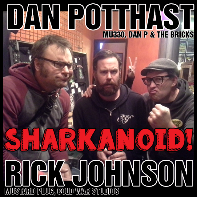 83 – Sharkanoid! Dan Potthast (Mu330) & Rick Johnson (Mustard Plug) chat about their new project!