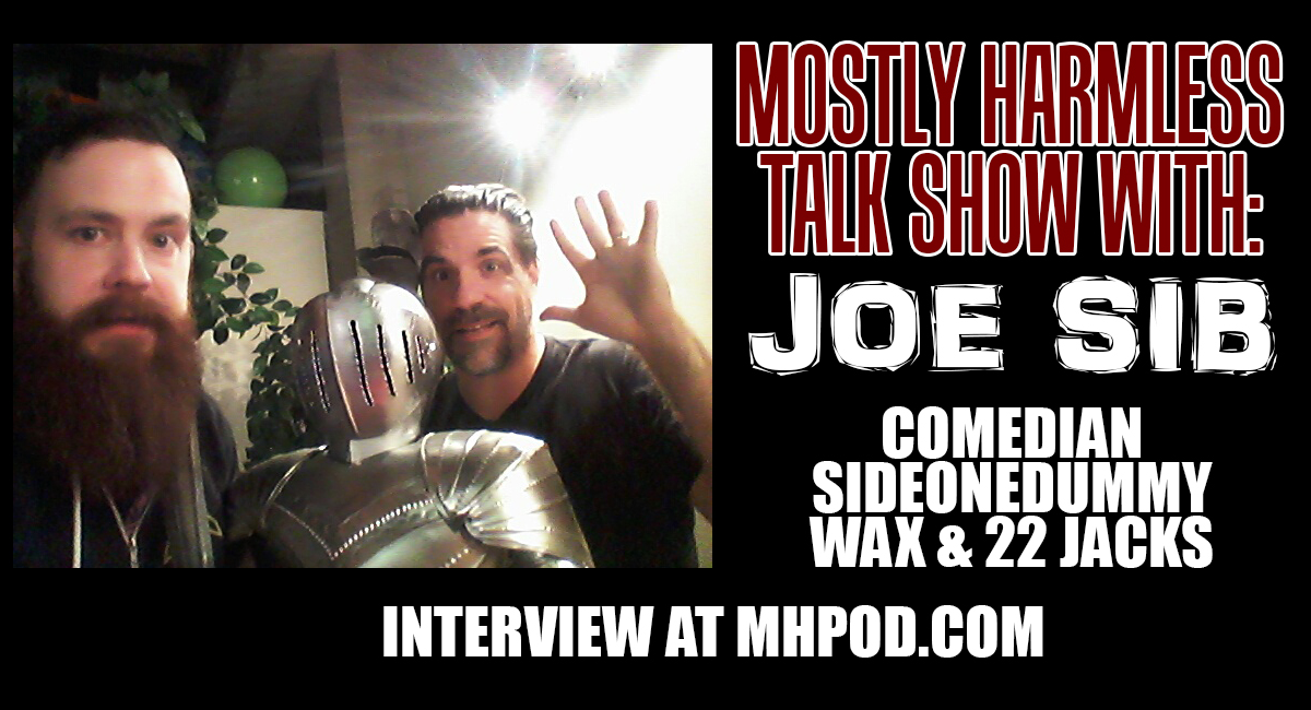 107 – JOE SIB (Comedian/SideOneDummy Records) Talks COMEDY, his years in WAX, working with Spike Jonze, SideOneDummy,& More!