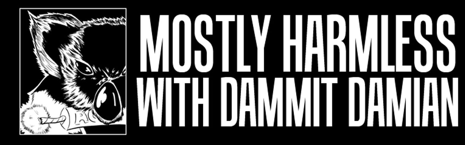 Mostly Harmless Podcast With Dammit Damian