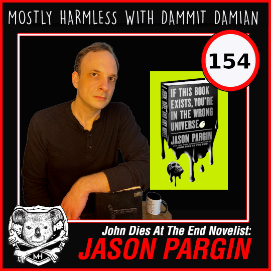 Jason Pargin Author of If This Book Exists, You’re In The Wrong Universe // David Wong John Dies At The End